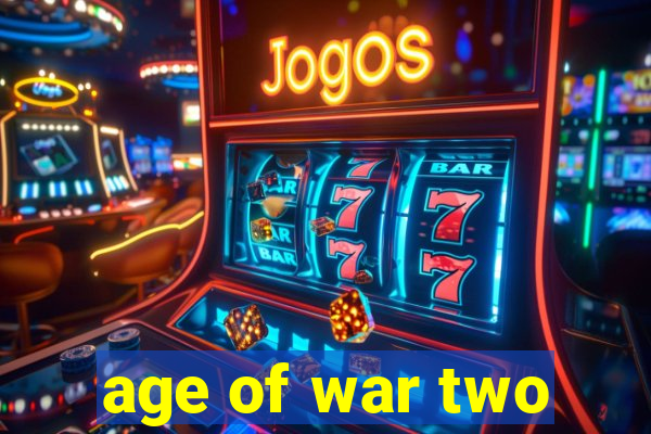 age of war two